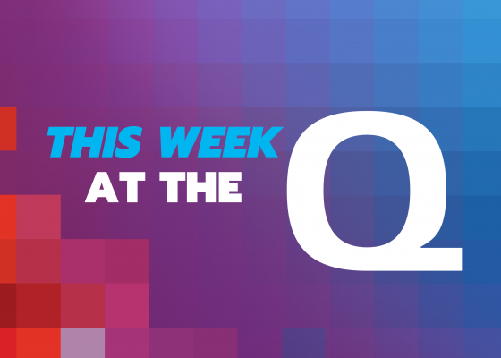 This Week at the Q